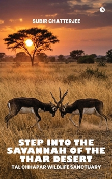 Hardcover Tal chhapar wildlife sanctuary: Step into the savannah of the Thar desert Book