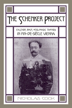 Paperback The Schenker Project: Culture, Race, and Music Theory in Fin-De-Siècle Vienna Book