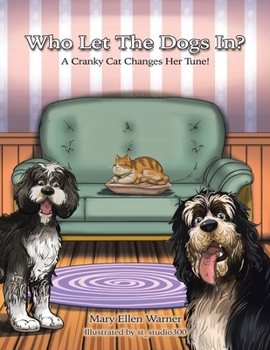 Paperback Who Let The Dogs In?: A Cranky Cat Changes Her Tune! Book