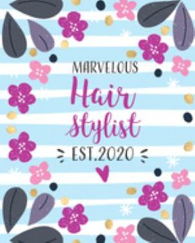 Marvelous  Hair Stylist  Est. 2020: Weekly Planner. Monthly Calendars, Daily Schedule, Important Dates, Mood Tracker, Goals and Thoughts all in One!