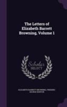 The Letters of Elizabeth Barrett Browning; Volume 1