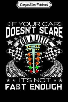 Composition Notebook: If Your Car Does Not Scare You A Little It's No Fast  Journal/Notebook Blank Lined Ruled 6x9 100 Pages