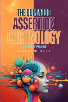 Paperback The Quinwood Assertion Chronology: The Next Phase Olive Omnipotent Book
