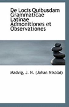 De Locis Quibusdam Grammaticae Latinae Admonitiones et Observationes
