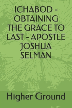 Paperback Ichabod - Obtaining the Grace to Last - Apostle Joshua Selman Book