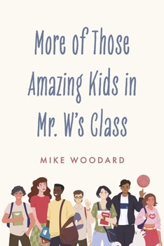 Paperback More of Those Amazing Kids in Mr. W's Class: Book 2 Book