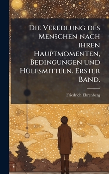 Hardcover Die Veredlung des Menschen nach ihren Hauptmomenten, Bedingungen und HÃ1/4lfsmitteln. Erster Band. [German] Book