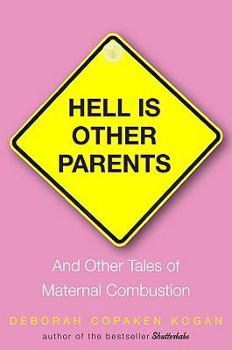 Paperback Hell Is Other Parents: And Other Tales of Maternal Combustion Book