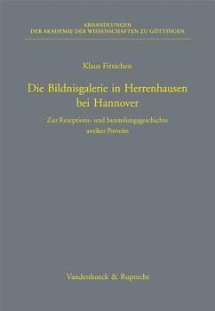 Hardcover Die Bildnisgalerie in Herrenhausen Bei Hannover: Zur Rezeptions- Und Sammlungsgeschichte Antiker Portrats [German] Book