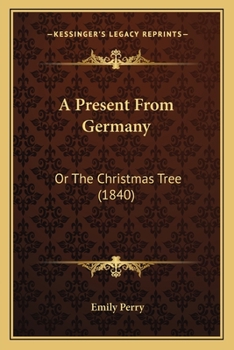 Paperback A Present From Germany: Or The Christmas Tree (1840) Book