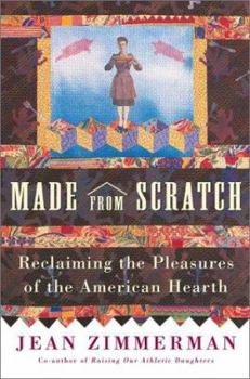 Hardcover Made from Scratch: Reclaiming the Pleasures of the American Hearth Book