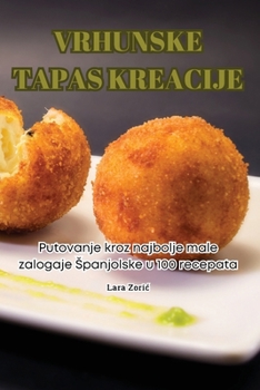 Paperback Vrhunske Tapas Kreacije [Croatian] Book