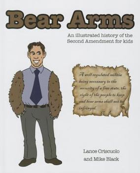 Hardcover Bear Arms: An Illustrated History of the Second Amendment for Kids Book