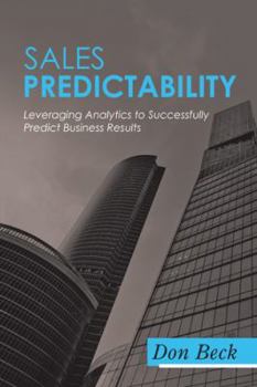 Paperback Sales Predictability: Leveraging Analytics to Successfully Predict Business Results Book