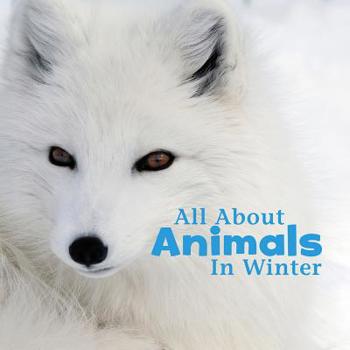 Paperback All about Animals in Winter Book