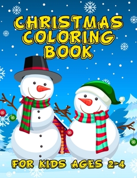 Paperback Christmas Coloring Book for Kids Ages 2-4: Over 50 Christmas Coloring Pages for Kids with Snowman Santa & Christmas Scenes Book