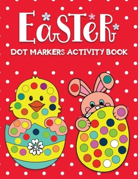 Paperback Easter dot markers activity book: Fun Easter themed Do a Dot or Paint Dabbers coloring book for kids & toddlers Book
