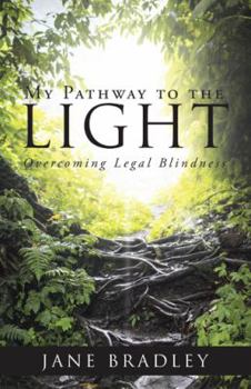 Paperback My Pathway to the Light: Overcoming Legal Blindness Book