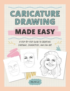 Paperback Caricature Drawing Made Easy: A Step-By-Step Guide to Creating Cartoons, Characters, and Fan Art Book