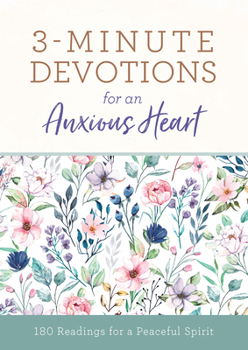 Paperback 3-Minute Devotions for an Anxious Heart: 180 Readings for a Peaceful Spirit Book