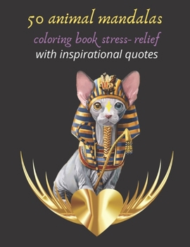 50 animal mandalas coloring book stress- relief with inspirational quotes: Mandala coloring book for adults Stress Relieving with Lions, Elephants, ... creative art, crafts for children, paint