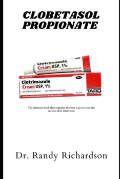 Clobetasol Propionate: The ultimate books that explain the best ways to cure the various skin infections.