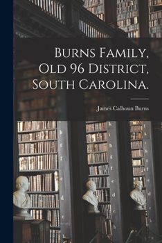 Paperback Burns Family, Old 96 District, South Carolina. Book