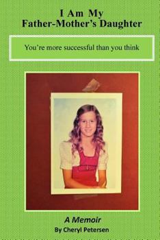 Paperback I Am My Father-Mother's Daughter: You're More Successful Than You Think Book