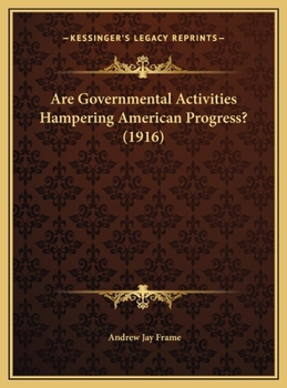 Hardcover Are Governmental Activities Hampering American Progress? (1916) Book