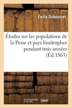 A0/00tudes Sur Les Populations de La Perse Et Pays Limitrophes