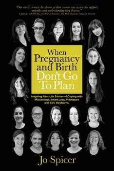 Survive-Revive-Thrive: When Pregnancy and Birth Don't Go To Plan: Inspiring Real-Life Stories of Coping with Miscarriage, Infant Loss, Premature and Sick Newborns