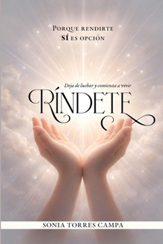 Paperback Ríndete: Porque rendirte sí es opción. [Spanish] Book