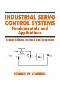 Hardcover Industrial Servo Control Systems: Fundamentals and Applications, Revised and Expanded Book