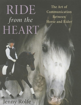 Paperback Ride from the Heart: The Art of Communication Between Horse and Rider Book