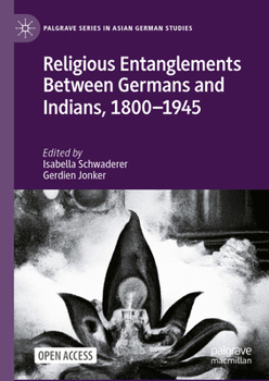 Hardcover Religious Entanglements Between Germans and Indians, 1800-1945 Book