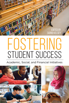 Paperback Fostering Student Success: Academic, Social, and Financial Initiatives Book