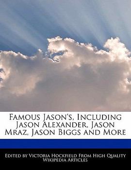 Paperback Famous Jason's, Including Jason Alexander, Jason Mraz, Jason Biggs and More Book