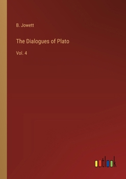 Paperback The Dialogues of Plato: Vol. 4 Book