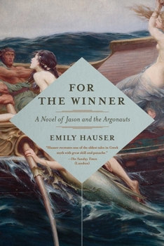 For the Winner: A Novel of Jason and the Argonauts - Book #2 of the Golden Apple Trilogy