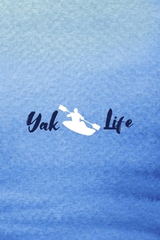 Yak Life: All Purpose 6x9 Blank Lined Notebook Journal Way Better Than A Card Trendy Unique Gift Blue Texture Kayak