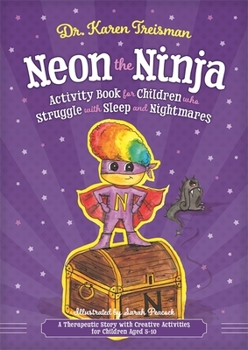 Paperback Neon the Ninja Activity Book for Children Who Struggle with Sleep and Nightmares: A Therapeutic Story with Creative Activities for Children Aged 5-10 Book