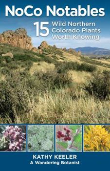 Paperback NoCo Notables: 15 Wild Northern Colorado Plants Worth Knowing Book