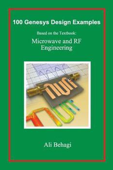 Hardcover 100 Genesys Design Examples: Based on the Textbook: Microwave and RF Engineering Book