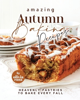 Paperback Amazing Autumn Baking Recipes: Heavenly Pastries to Bake Every Fall Book