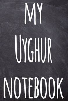Paperback My Uyghur Notebook: The perfect gift for anyone learning a new language - 6x9 119 page lined journal! Book