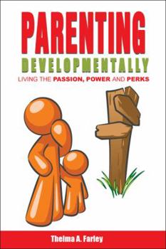 Paperback Parenting Developmentally: Living the Passion, Power and Perks Book