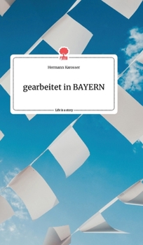 Hardcover gearbeitet in BAYERN. Life is a Story - story.one [German] Book