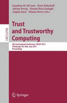 Paperback Trust and Trustworthy Computing: 4th International Conference, Trust 2011, Pittsburgh, Pa, Usa, June 22-24, 2011, Proceedings Book