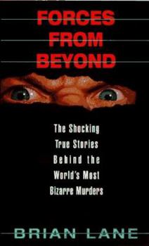 Mass Market Paperback Forces from Beyond: Shocking True Stories Behind the World's Most Bizarre Murders Book