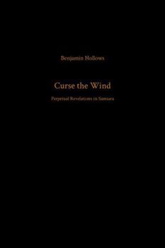 Paperback Curse the Wind: Perpetual Revelations in Samsara Book